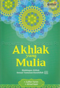 Image of Akhlak yang mulia : bimbingan akhlak sesuai tuntunan Rasulullah SAW