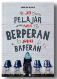 Image of Jadi Pelajar Harus Berperan, Jangan Baperan
