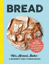Image of Bread: mix, knead, bake - a beginners guide to bread making