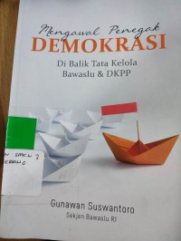 Image of Mengawal penegak demokrasi: di balik tata kelola Bawaslu & DKPP
