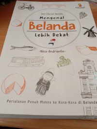 Image of Mengenal belanda lebih dekat: perjalanan penuh makna ke kota - kota di belanda