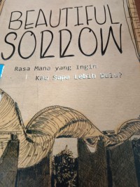 Image of Beautiful sorrow : rasa ,mana yang ingin kau sapa lebih dulu?