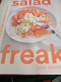 Image of Salad freak: recipes to feed a healthy obsession