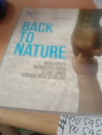 Image of Back to nature:mendidik&mengasuh anak sejak lahit hingga usia sekolah