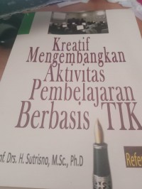 Image of Kreatif mengembangkan sktivitas pembelajaran berbasis TIK