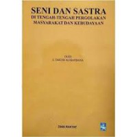 Image of Seni dan Sastra di Tengah-Tengah Pergolakan Masyarakat dan Kebudayaan