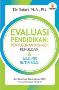 Image of Evaluasi pendidikan : penyusunan kisi - kisi, penulisan & analisis butir soal berdaarkan kurikulum 2013 menuju penilaian abad 21