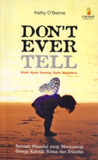 Image of Don't ever tell : kisah nyata seorang  gadis magdalena